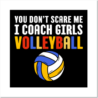 You Don't Scare Me I Coach Girls Volleyball Coach Gift Posters and Art